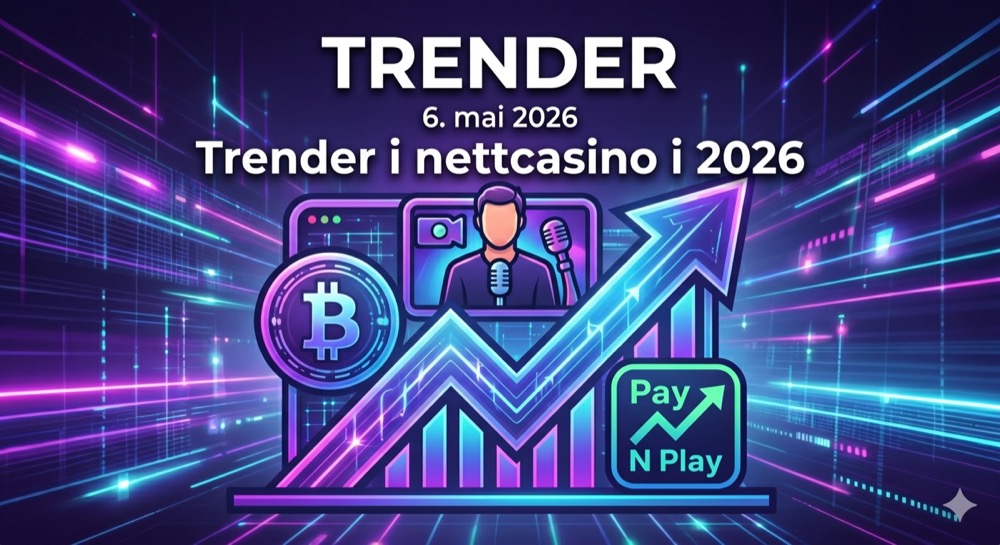 Trender i nettcasino i 2026